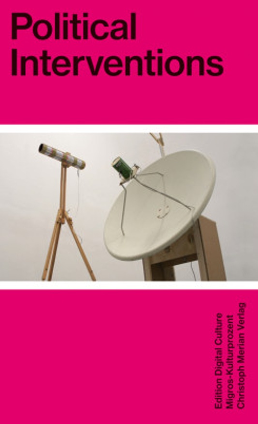 Political Interventions: Christoph Wacher & Mathias Jud Edition Digital Culture 1