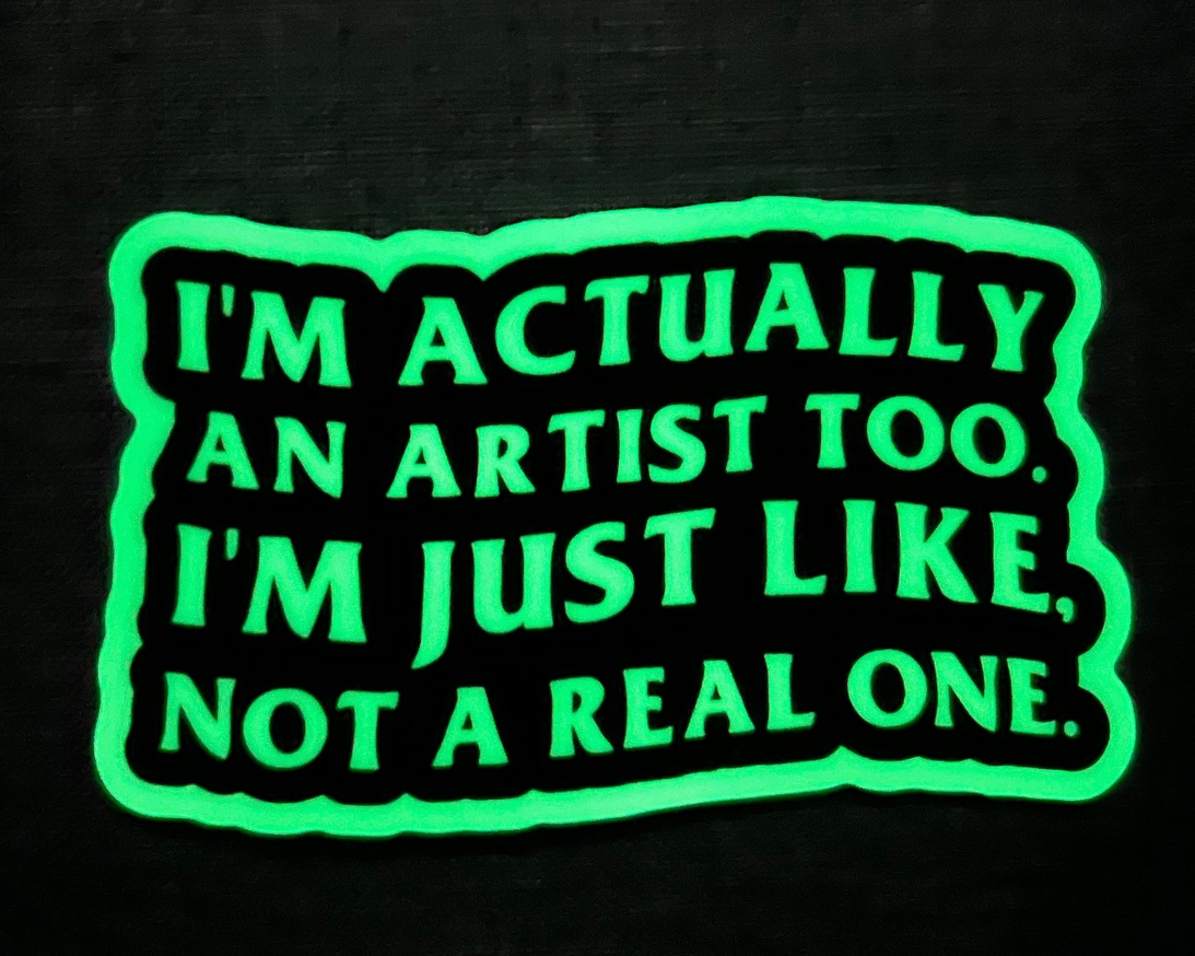 I’m an Artist… Glow In The Dark Sticker