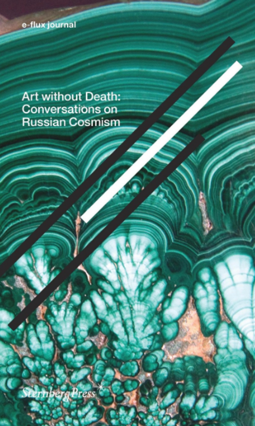 Art Without Death: Conversations on Russian Cosmism