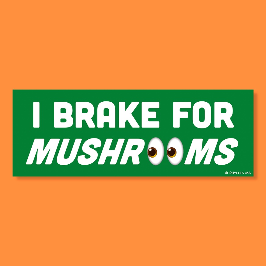  I Brake For Mushrooms Sticker