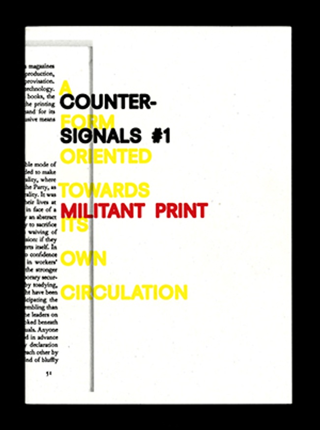 Counter-Signals 1 : Militant Print  / A Form Oriented to Its Own Circulation