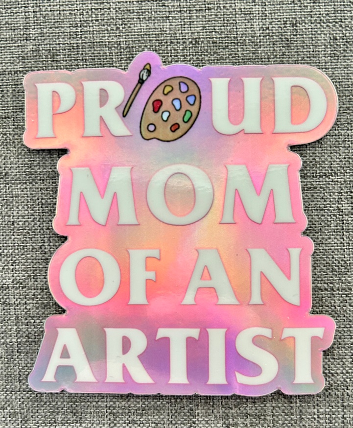  Proud Artist Mom- Holographic Sticker 