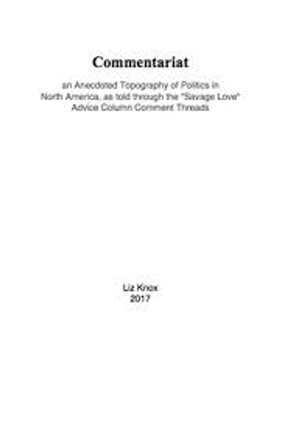 Commentariat: An Anecdoted Topography of Politics in North America, as told through the "Savage Love" Advice Column Comment Threads