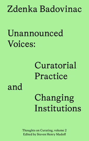 Unannounced Voices: Curatorial Practice and Changing Institutions